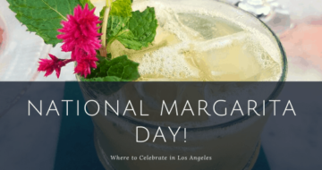 Where to celebrate National Margarita Day in Los Angeles