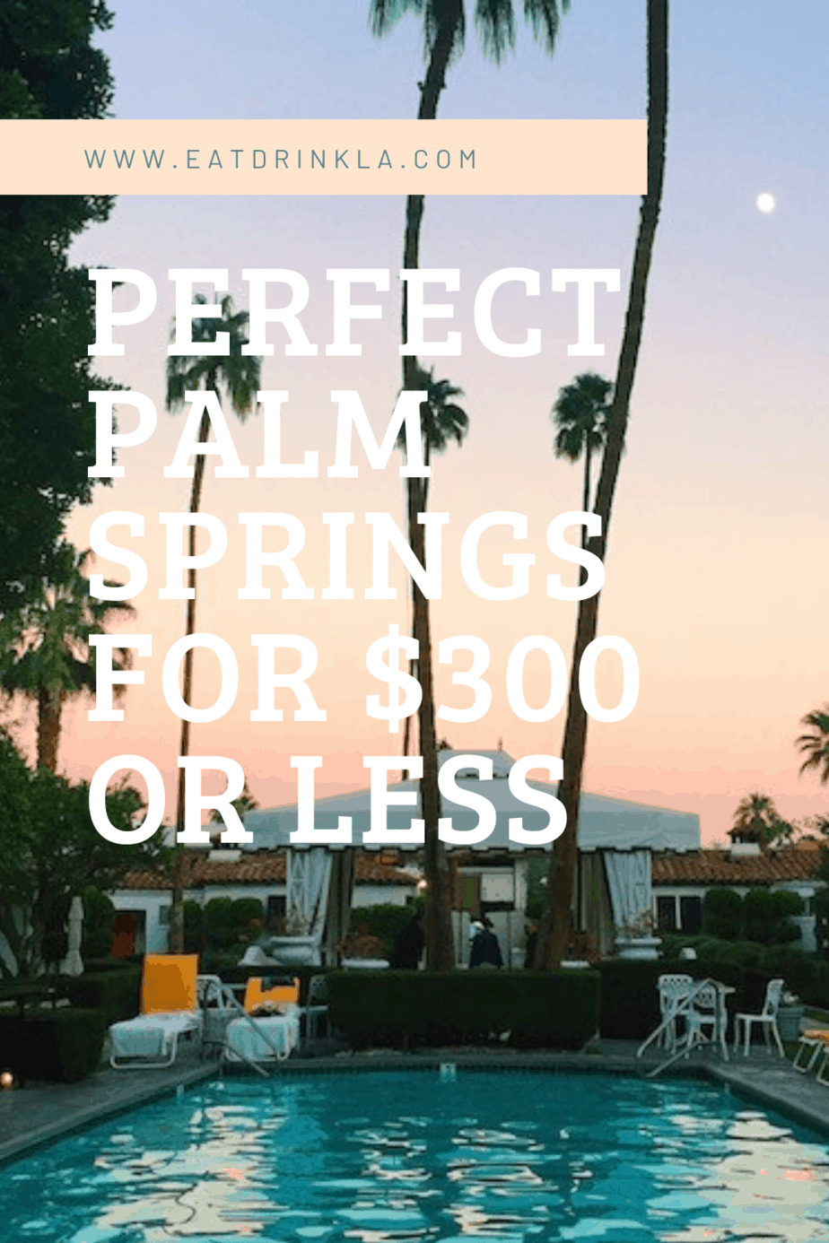 Perfect Palm Springs Getaway Pinterest