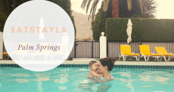EatStayLA; The Perfect Palm Springs Getaway