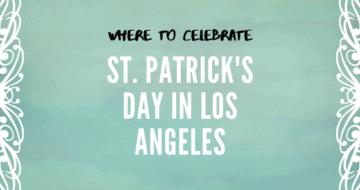 Where to get lucky on St. Patrick’s Day in Los Angeles