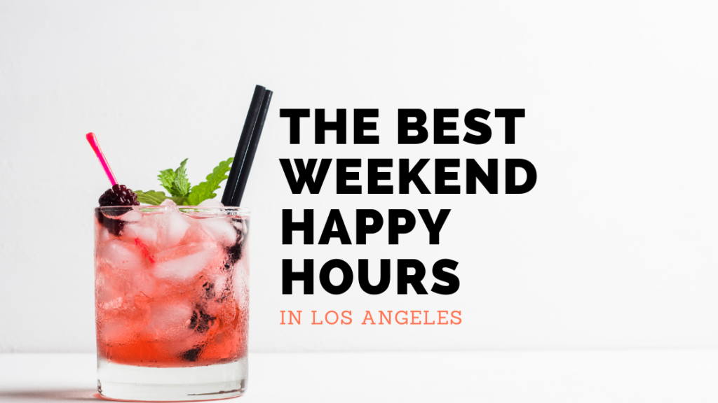 The best weekend happy hours in Los Angeles