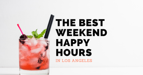 The Best WEEKEND Happy Hours in Los Angeles