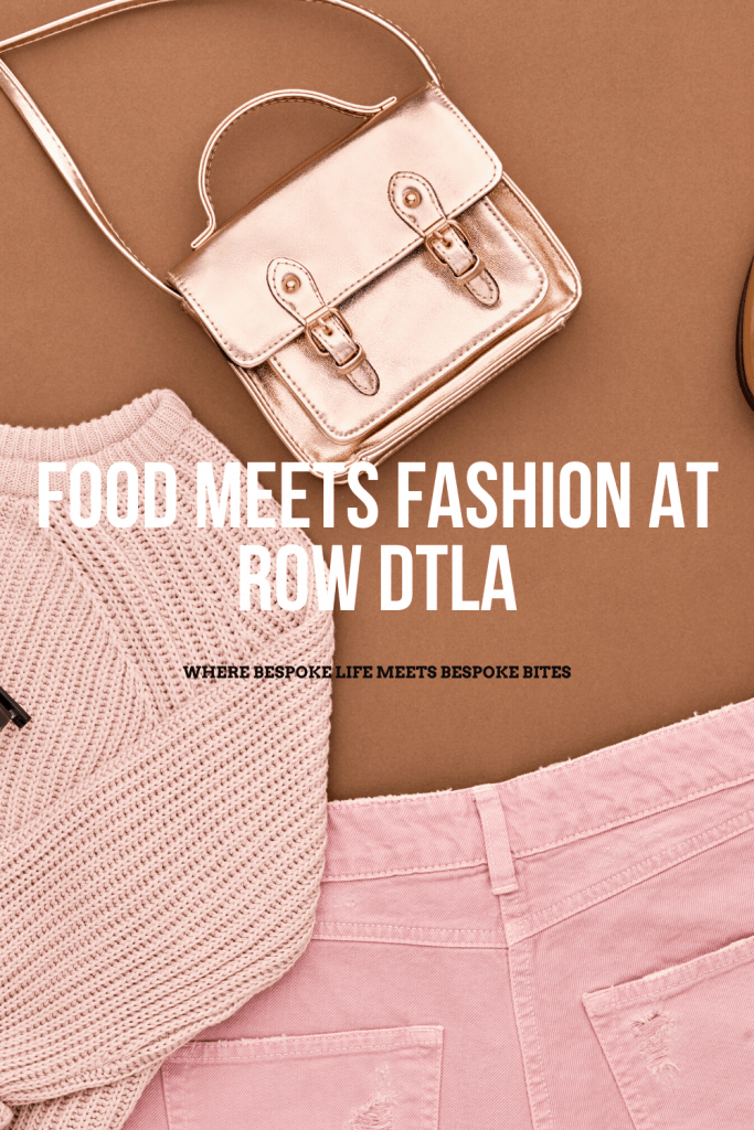 Food Meets Fashion at Row DTLA Pinterest