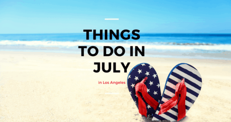 46 Insanely Fun Things to Do in July in Los Angeles