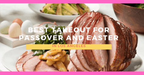 Best Takeout for Easter and Passover in Los Angeles