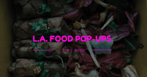 The Most Delicious Food Pop-Ups in Los Angeles right now