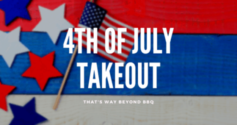 4th of July Takeout that goes way beyond BBQ