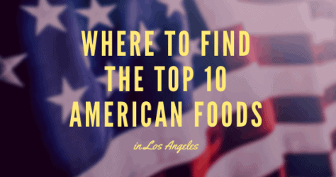 Where to find the Top 10 American Foods in Los Angeles