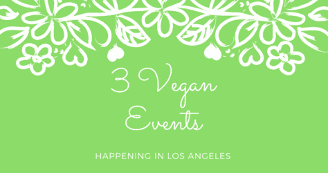 3 Vegan Events Happening in Los Angeles