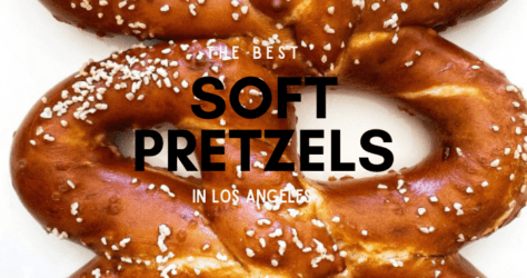 Where to Find the Best Soft Pretzels in Los Angeles