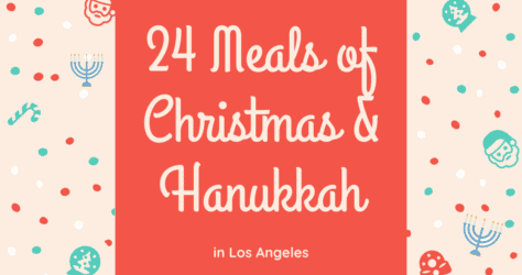 24 Meals of Christmas and Hanukkah in Los Angeles