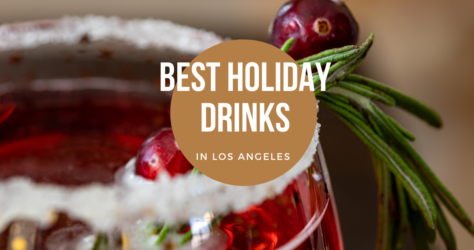 The 8 Best Spots for Holiday Drinks in Los Angeles plus a Popular Pop-Up
