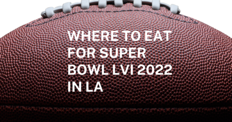 Where to Eat for Super Bowl LVI 2022 in LA
