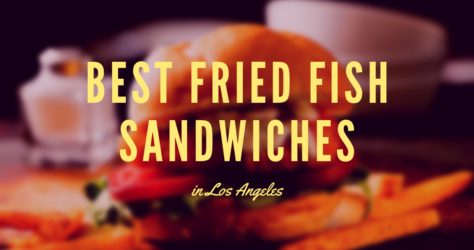 The 8 Best Fried Fish Sandwiches in Los Angeles