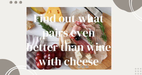 Find out what pairs even better than wine with cheese