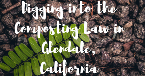 Digging into the Composting Law in Glendale, California