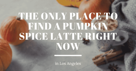 Where to Get that Pumpkin Spice Latte right now in Los Angeles, plus new drinks for fall.