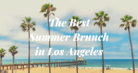 Where to Go for Summer Brunch in Los Angeles to Make Almost Anyone Happy
