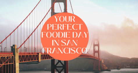 Your Perfect Foodie Day in San Francisco