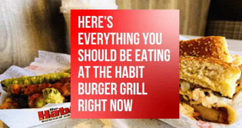 Here’s Everything You Should be Eating at The Habit Burger Grill right now!