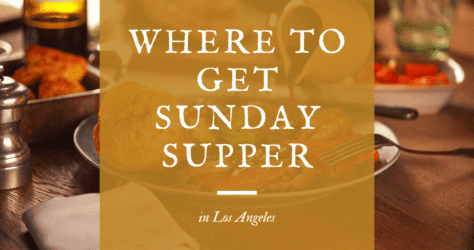 Sunday Supper in Los Angeles is BACK!