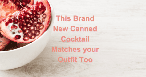 This Brand New Canned Cocktail Matches your Outfit Too