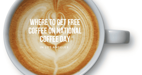 Where to get Free Coffee on National Coffee Day in Los Angeles!