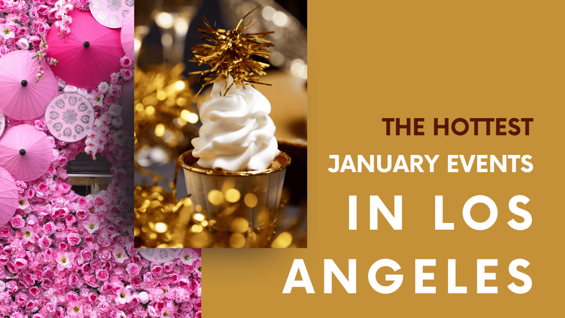 January Event Days January Events in Los Angeles you Haven’t Thought of Yet • EatDrinkLA
