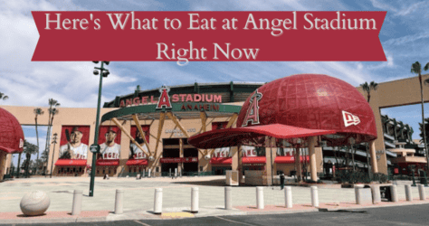 Here’s What to Eat at Angel Stadium for 2026