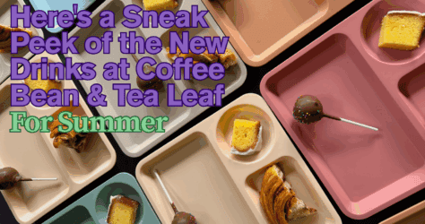 Here’s a Sneak Peek of the New Drinks at Coffee Bean & Tea Leaf for Summer