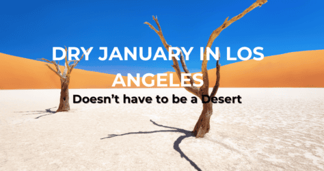 Dry January in Los Angeles Doesn’t Have to be a Desert