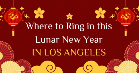 Where to Ring in this Lunar New Year in Los Angeles