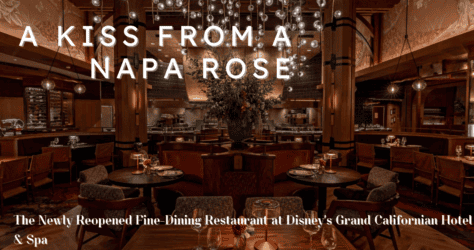 The New Napa Rose is in Bloom at Disney’s Grand Californian Hotel & Spa