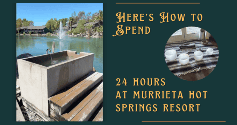 Here’s How to Spend 24 Hours at Murrieta Hot Springs Resort