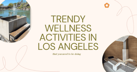 Trendy Wellness Activities in Los Angeles That You Need to Be Doing
